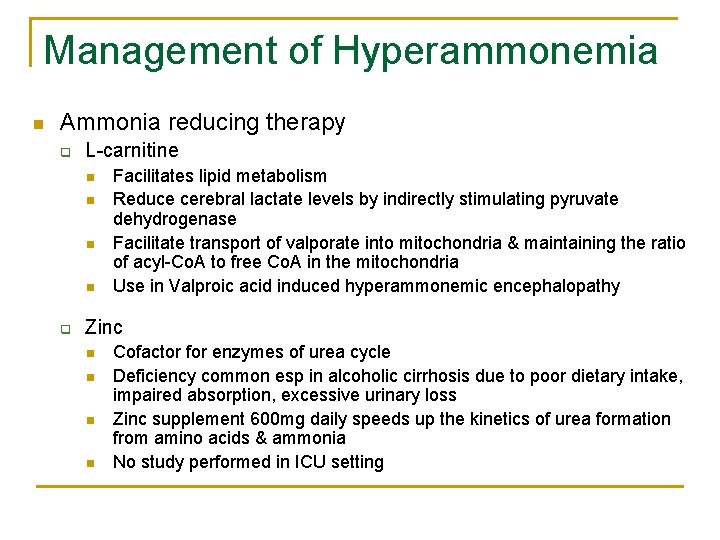 Management of Hyperammonemia n Ammonia reducing therapy q L-carnitine n n q Facilitates lipid