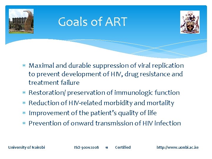 Goals of ART Maximal and durable suppression of viral replication to prevent development of