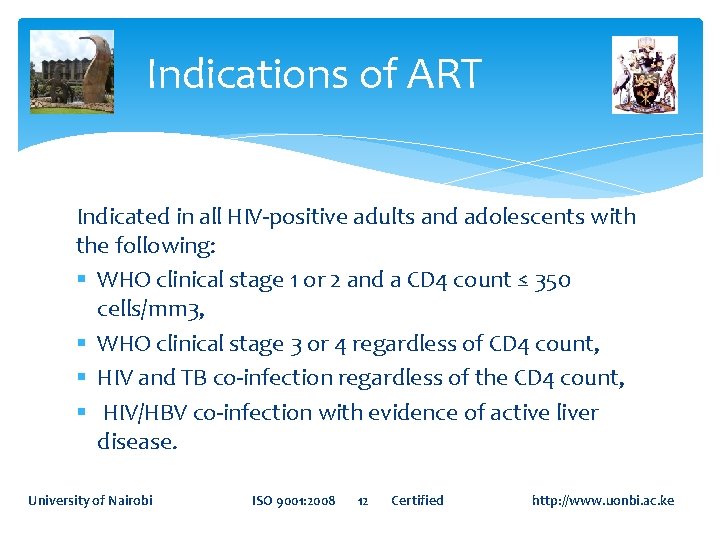 Indications of ART Indicated in all HIV-positive adults and adolescents with the following: § Indications of ART Indicated in all HIV-positive adults and adolescents with the following: §