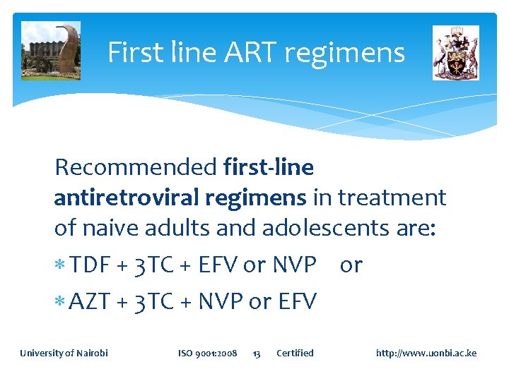 First line ART regimens Recommended first-line antiretroviral regimens in treatment of naive adults and