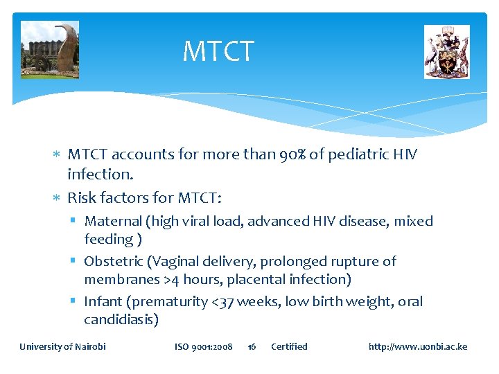 MTCT accounts for more than 90% of pediatric HIV infection. Risk factors for MTCT: