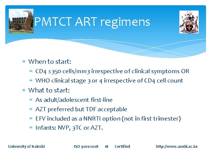 PMTCT ART regimens When to start: CD 4 ≤ 350 cells/mm 3 irrespective of