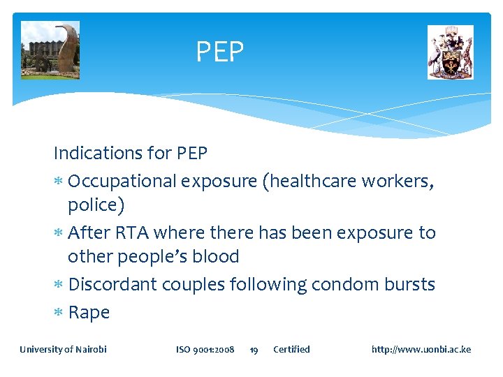 PEP Indications for PEP Occupational exposure (healthcare workers, police) After RTA where there has PEP Indications for PEP Occupational exposure (healthcare workers, police) After RTA where there has