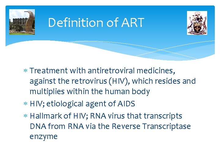 Definition of ART Treatment with antiretroviral medicines, against the retrovirus (HIV), which resides and