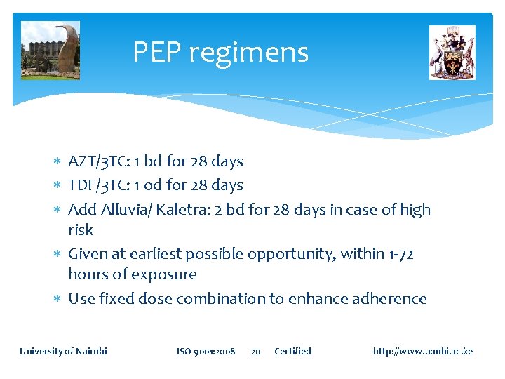 PEP regimens AZT/3 TC: 1 bd for 28 days TDF/3 TC: 1 od for