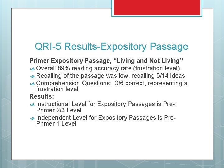 QRI-5 Results-Expository Passage Primer Expository Passage, “Living and Not Living” Overall 89% reading accuracy