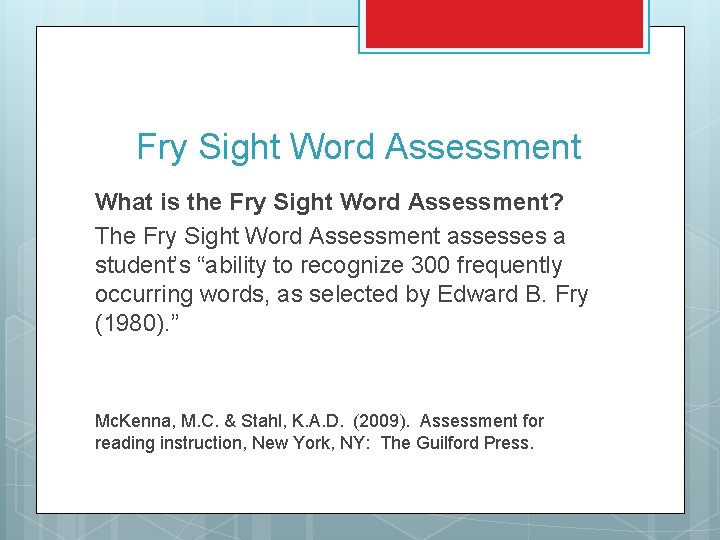 Fry Sight Word Assessment What is the Fry Sight Word Assessment? The Fry Sight