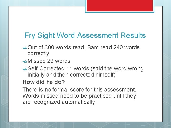 Fry Sight Word Assessment Results Out of 300 words read, Sam read 240 words