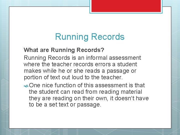 Running Records What are Running Records? Running Records is an informal assessment where the