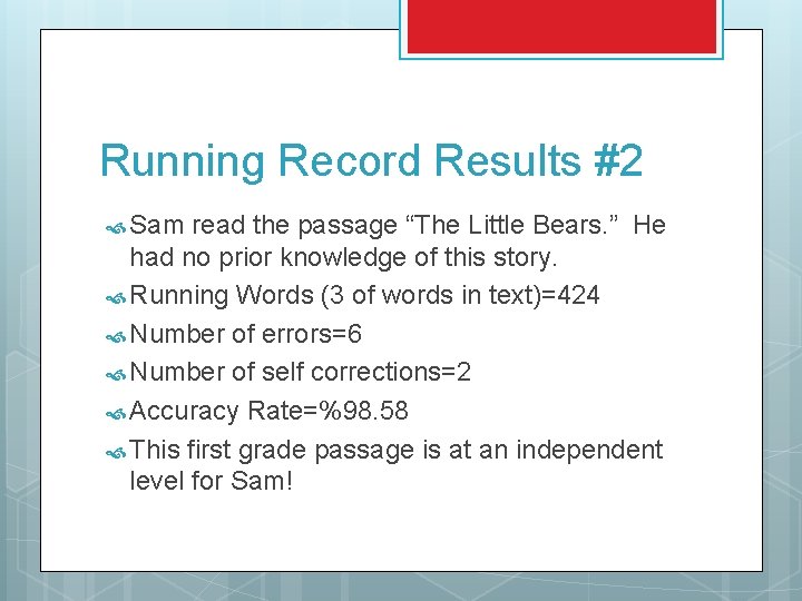 Running Record Results #2 Sam read the passage “The Little Bears. ” He had