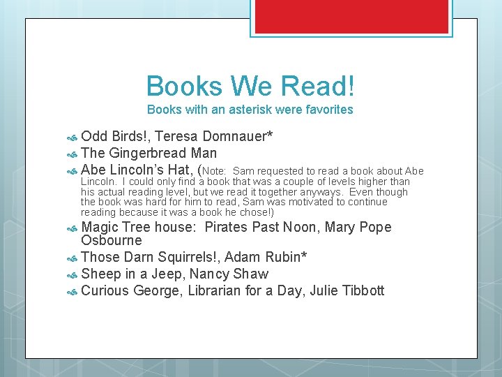 Books We Read! Books with an asterisk were favorites Odd Birds!, Teresa Domnauer* The
