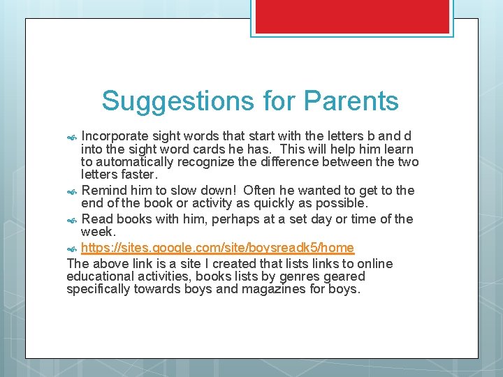 Suggestions for Parents Incorporate sight words that start with the letters b and d