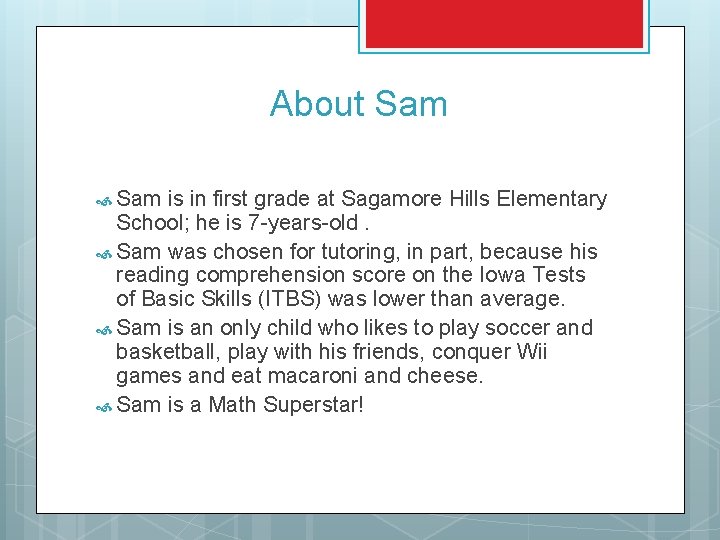 About Sam is in first grade at Sagamore Hills Elementary School; he is 7