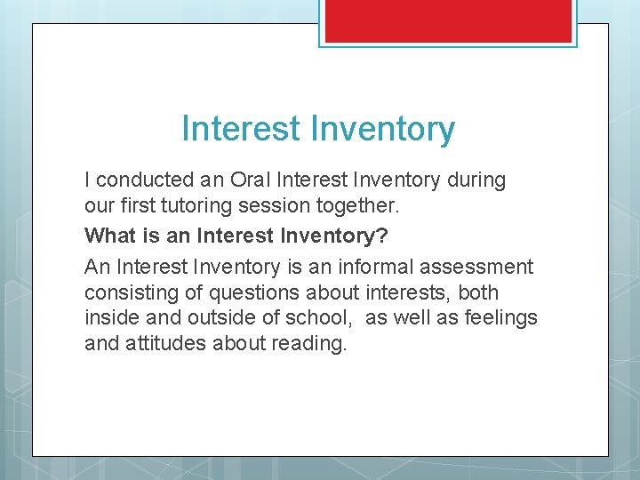 Interest Inventory I conducted an Oral Interest Inventory during our first tutoring session together.