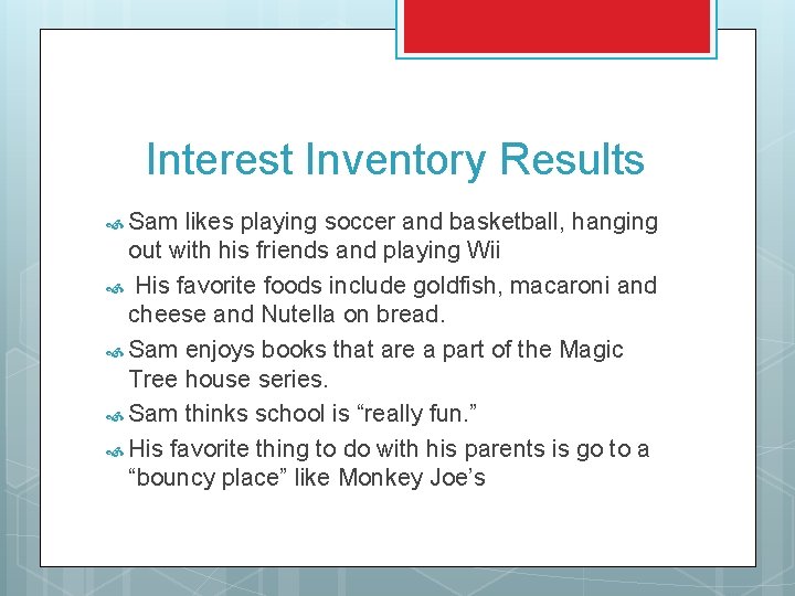 Interest Inventory Results Sam likes playing soccer and basketball, hanging out with his friends