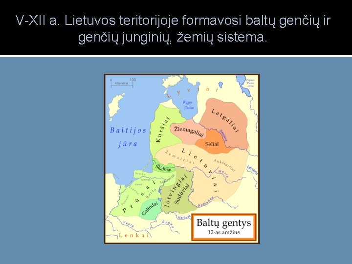 V-XII a. Lietuvos teritorijoje formavosi baltų genčių ir genčių junginių, žemių sistema. 