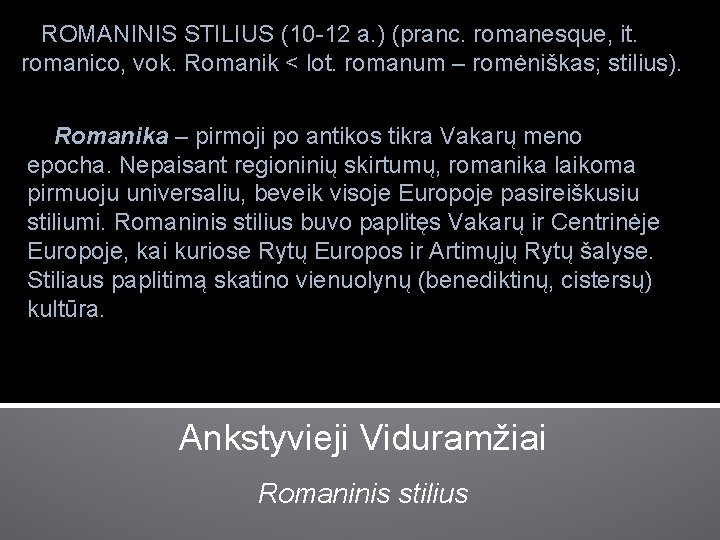  ROMANINIS STILIUS (10 -12 a. ) (pranc. romanesque, it. romanico, vok. Romanik <