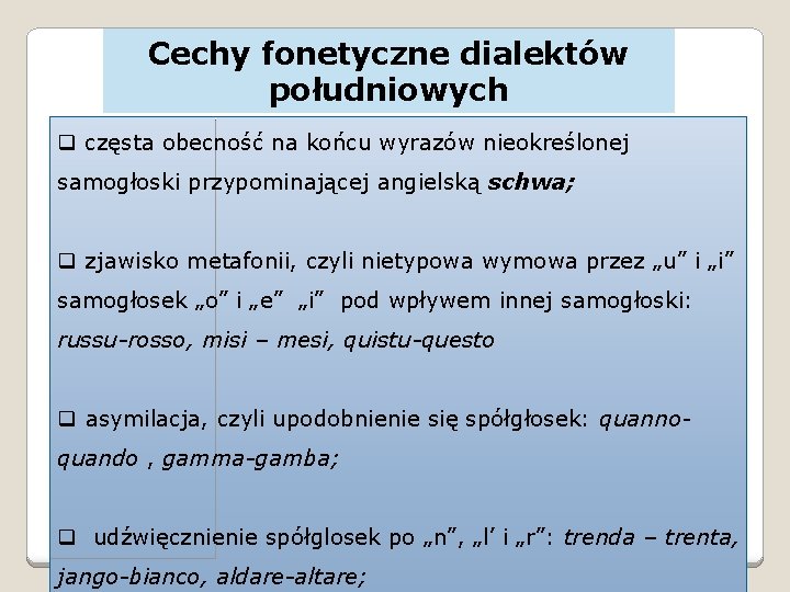 Cechy fonetyczne dialektów południowych q częsta obecność na końcu wyrazów nieokreślonej samogłoski przypominającej angielską