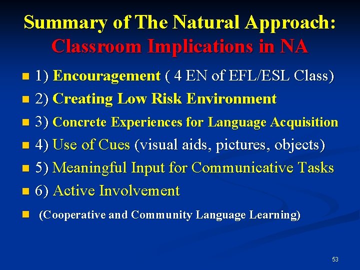 Summary of The Natural Approach: Classroom Implications in NA 1) Encouragement ( 4 EN