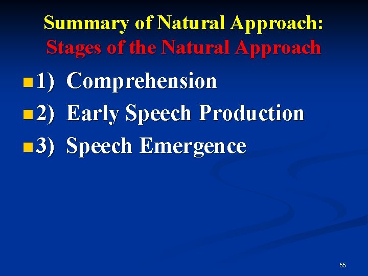 Summary of Natural Approach: Stages of the Natural Approach n 1) n 2) n