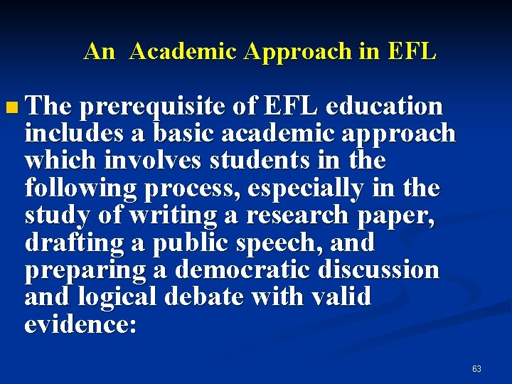 An Academic Approach in EFL n The prerequisite of EFL education includes a basic