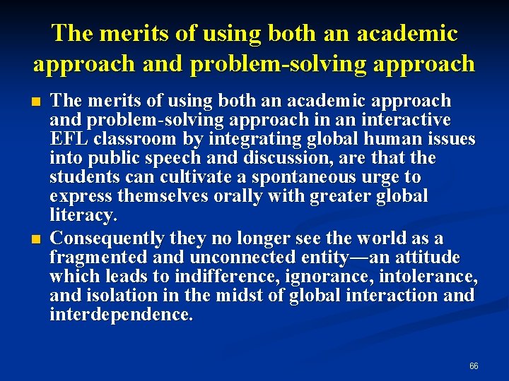 The merits of using both an academic approach and problem-solving approach n n The