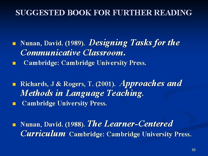 SUGGESTED BOOK FOR FURTHER READING n n n Designing Tasks for the Communicative Classroom.