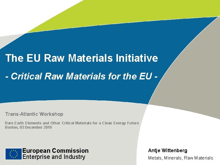 The EU Raw Materials Initiative - Critical Raw Materials for the EU - Trans-Atlantic The EU Raw Materials Initiative - Critical Raw Materials for the EU - Trans-Atlantic