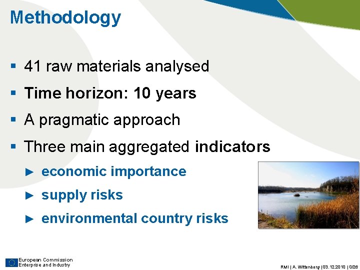Methodology § 41 raw materials analysed § Time horizon: 10 years § A pragmatic Methodology § 41 raw materials analysed § Time horizon: 10 years § A pragmatic