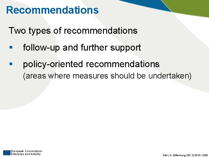 Recommendations Two types of recommendations § follow-up and further support § policy-oriented recommendations (areas Recommendations Two types of recommendations § follow-up and further support § policy-oriented recommendations (areas