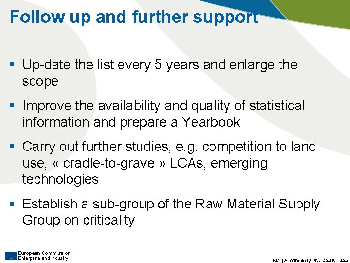 Follow up and further support § Up-date the list every 5 years and enlarge Follow up and further support § Up-date the list every 5 years and enlarge
