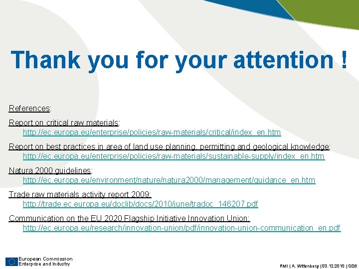 Thank you for your attention ! References: Report on critical raw materials: http: //ec. Thank you for your attention ! References: Report on critical raw materials: http: //ec.