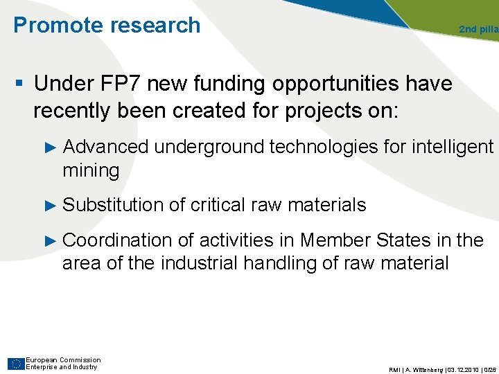 Promote research 2 nd pillar § Under FP 7 new funding opportunities have recently Promote research 2 nd pillar § Under FP 7 new funding opportunities have recently