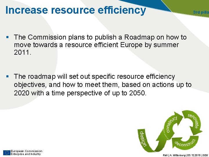 Increase resource efficiency 3 rd pilla § The Commission plans to publish a Roadmap Increase resource efficiency 3 rd pilla § The Commission plans to publish a Roadmap