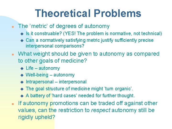 Theoretical Problems n The ’metric’ of degrees of autonomy u u n What weight