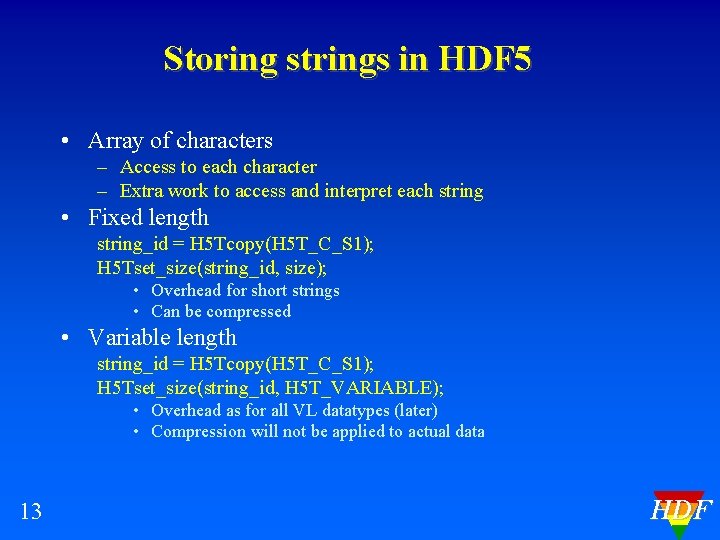 Storing strings in HDF 5 • Array of characters – Access to each character