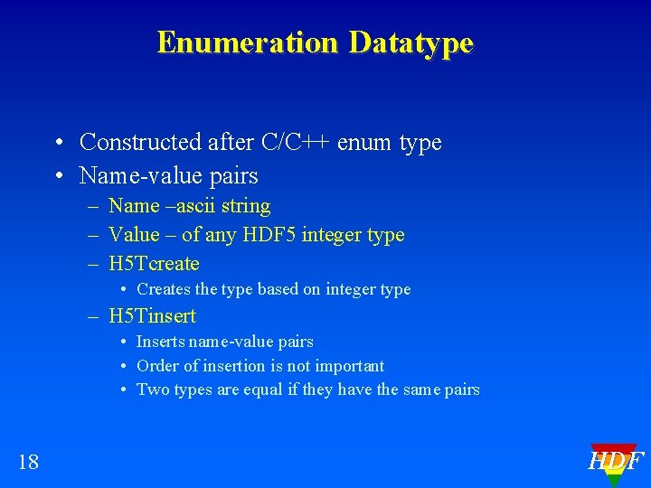 Enumeration Datatype • Constructed after C/C++ enum type • Name-value pairs – Name –ascii