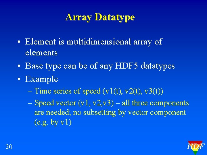 Array Datatype • Element is multidimensional array of elements • Base type can be