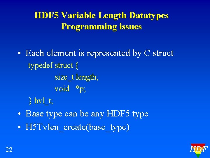 HDF 5 Variable Length Datatypes Programming issues • Each element is represented by C