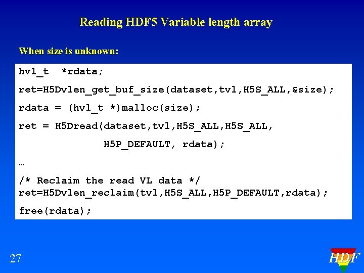 Reading HDF 5 Variable length array When size is unknown: hvl_t *rdata; ret=H 5