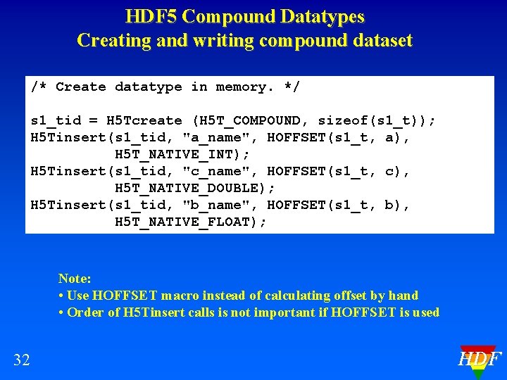 HDF 5 Compound Datatypes Creating and writing compound dataset /* Create datatype in memory.