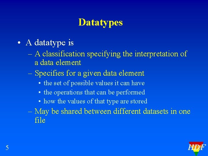 Datatypes • A datatype is – A classification specifying the interpretation of a data