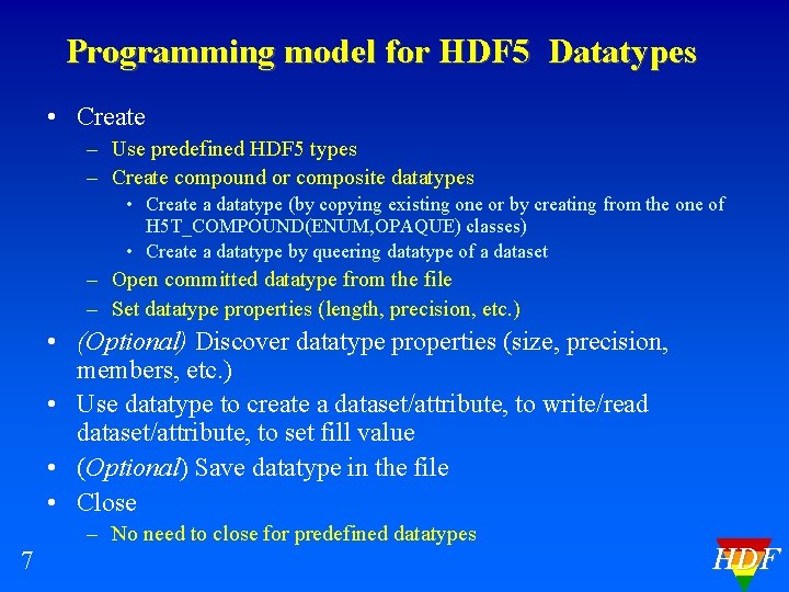 Programming model for HDF 5 Datatypes • Create – Use predefined HDF 5 types