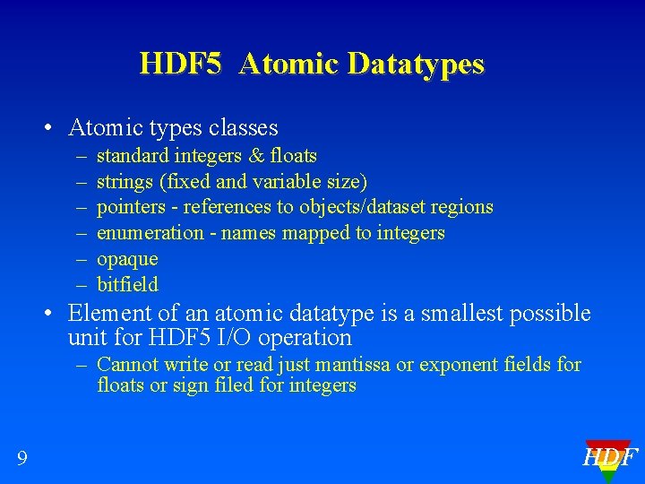 HDF 5 Atomic Datatypes • Atomic types classes – – – standard integers &