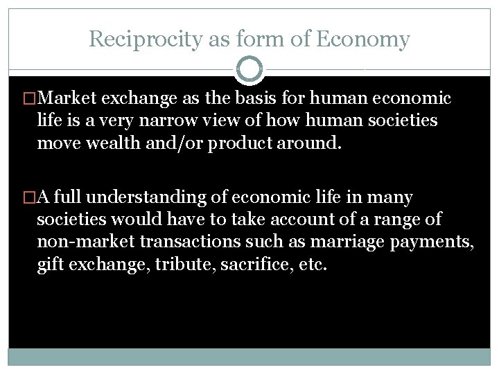 Reciprocity as form of Economy �Market exchange as the basis for human economic life Reciprocity as form of Economy �Market exchange as the basis for human economic life