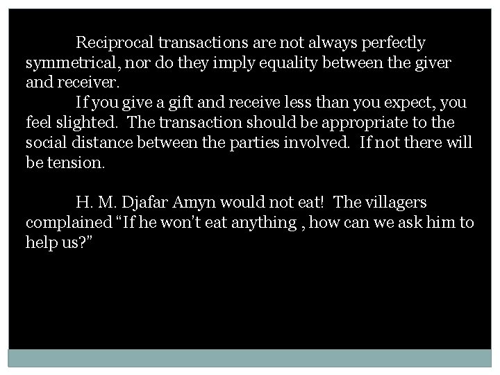 Reciprocal transactions are not always perfectly symmetrical, nor do they imply equality between the Reciprocal transactions are not always perfectly symmetrical, nor do they imply equality between the