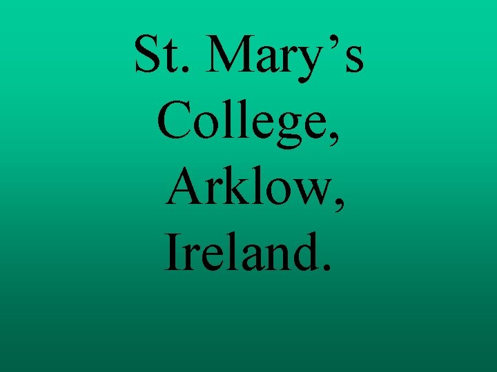 St. Mary’s College, Arklow, Ireland. 