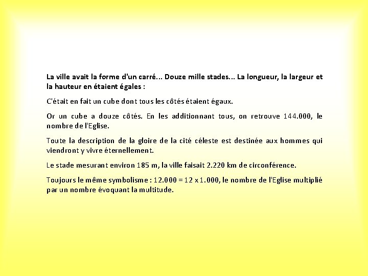 La ville avait la forme d'un carré. . . Douze mille stades. . .