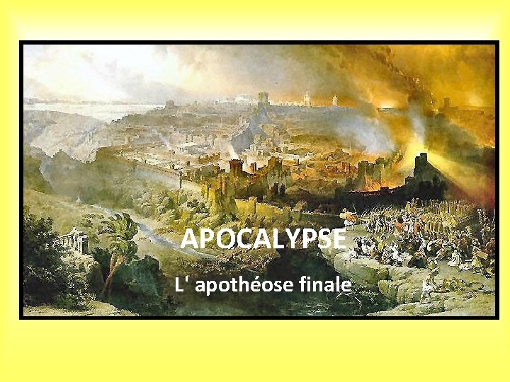 APOCALYPSE L' apothéose finale 