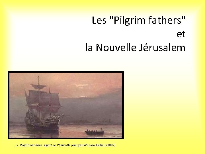 Les "Pilgrim fathers" et la Nouvelle Jérusalem Le Mayflower dans le port de Plymouth